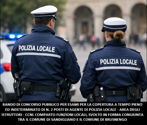 Bando di Concorso Pubblico per esami per la copertura a tempo pieno ed indeterminato di n. 2 posti di Agente di Polizia Locale - area degli istruttori - ccnl comparto funzioni locali, svolto in forma congiunta.